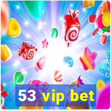 53 vip bet